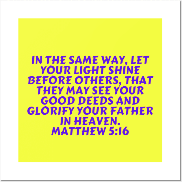 Bible Verse Matthew 5:16 Wall Art by Prayingwarrior